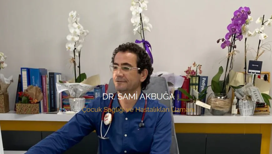 Ankara Çocuk Doktoru Sami Akbuğa: 20 Yıllık Hastane Tecrübesi Özel Klinikte